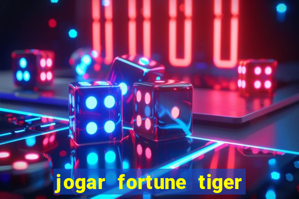 jogar fortune tiger sem depositar